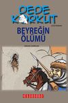 Dede Korkut / Beyreğin &Ouml;l&uuml;m&uuml; (&Ccedil;izgi Roman)