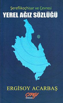 Yerel Ağız Sözlüğü & Şereflikoçhisar ve Çevresi