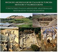 Türkiye'deki İtalyan Arkeolojik Araştırmaları Restorasyon ve Değerlendirmeleri - Ricerche Archeologiche İtaliane in Turchia Restauro e Valorizzazione