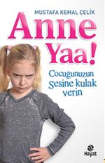 Anne Yaa! & Çocuğunuzun Sesine Kulak Verin
