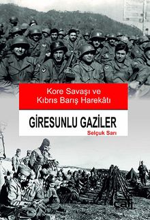 Giresunlu Gaziler & Kore Savaşı ve Kıbrıs Barış Harekaı