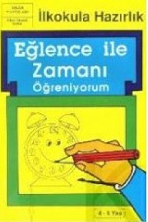 Eğlence ile Zamanı Öğreniyorum / İlkokula Hazırlık