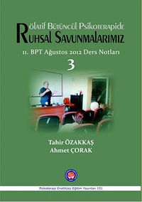Rölatif Bütüncül Psikoterapide Ruhsal Savunmalarımız 3 & 11.BPT Ağustos 2012 Ders Notları