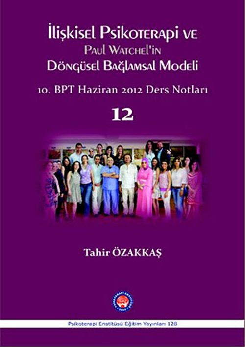 İlişkisel Psikoterapi ve Paul Watchel'in Döngüsel Bağlamsal Modeli 12 & 10.BPT Haziran 2012 Ders Notları