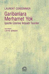 Garibanlara Merhamet Yok & İşsizlik Üzerine İktisadi Teoriler