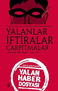 Yalanlar İftiralar Çarpıtmalar & Yeni 28 Şubatçıların Yalan Haber Dosyası