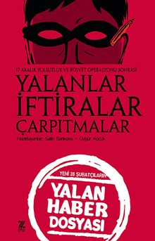 Yalanlar İftiralar Çarpıtmalar & Yeni 28 Şubatçıların Yalan Haber Dosyası