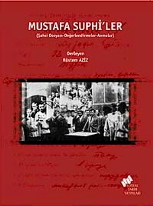 Mustafa Suphi'ler & Şahsi Dosyası-Değerlendirmeler-Anmalar