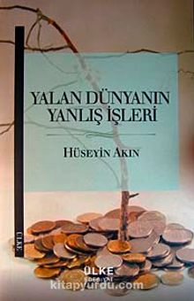 Yalan Dünyanın Yanlış İşleri - Hüseyin Akın
