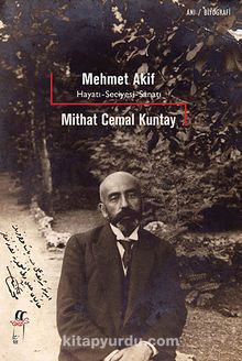 Mehmet Akif & Hayatı-Seciyesi-Sanatı