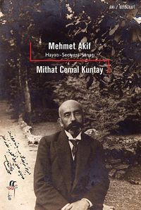 Mehmet Akif & Hayatı-Seciyesi-Sanatı