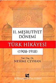 II. Meşrutiyet Dönemi Türk Hikayesi (1908-1918)