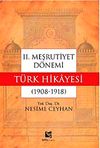 II. Meşrutiyet D&ouml;nemi T&uuml;rk Hikayesi (1908-1918)