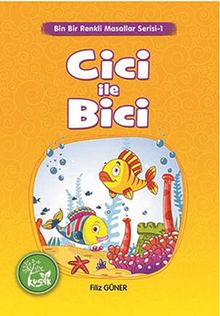 Cici ile Bici / Binbir Renkli Masallar Serisi -1