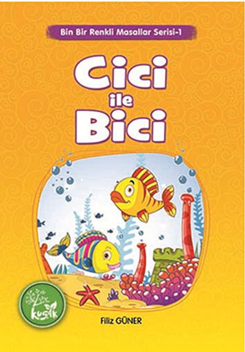 Cici ile Bici / Binbir Renkli Masallar Serisi -1