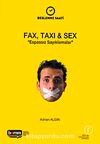 Fax, Taxı, Sex & Espassız Sayıklamalar