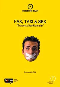Fax, Taxı, Sex & Espassız Sayıklamalar