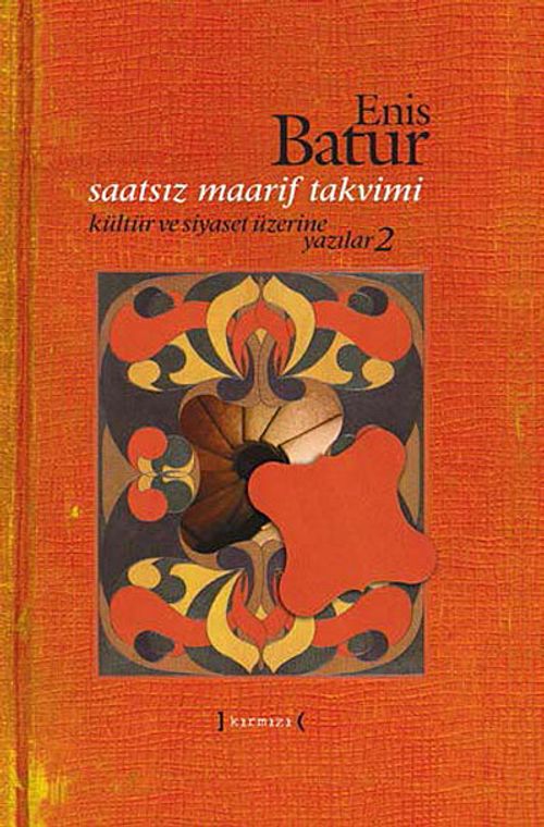 Saatsiz Maarif Takvimi & Kültür ve Siyaset Üzerine Yazılar -2