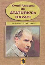 Kendi Anlatımı ile Atatürk'ün Hayatı