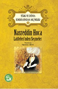 Nasreddin Hoca Latifeleri'nden Seçmeler / Türk ve Dünya Edebiyatından Seçmeler