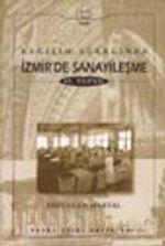 Değişim Sürecinde İzmir'de Sanayileşme 19. Yüzyıl