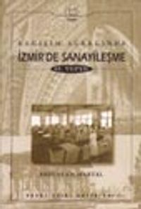 Değişim Sürecinde İzmir'de Sanayileşme 19. Yüzyıl