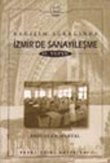 Değişim Sürecinde İzmir'de Sanayileşme 19. Yüzyıl
