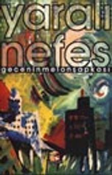 Yaralı Nefes Gecenin Melonşapkası