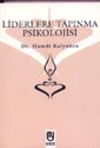 Liderlere Tapınma Psikolojisi
