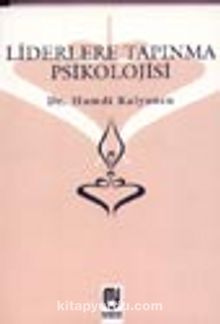 Liderlere Tapınma Psikolojisi - Dr. Hamdi Kalyoncu