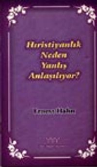 Hıristiyanlık Neden Yanlış Anlaşılıyor?