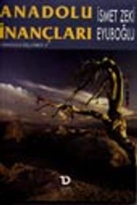 Anadolu İnançları (Anadolu Üçlemesi 1)