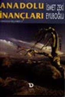 Anadolu İnançları (Anadolu Üçlemesi 1)