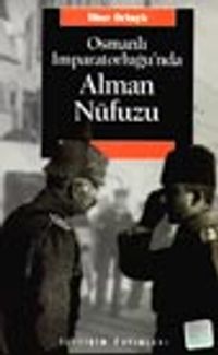 Osmanlı İmparatorluğu'nda Alman Nüfuzu