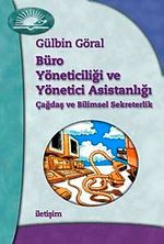Büro Yöneticiliği ve Yönetici Asistanlığı Çağdaş ve Bilimsel Sekreterlik