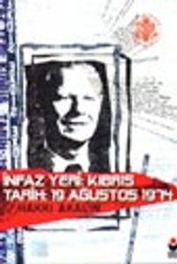 İnfaz Yeri: Kıbrıs &Tarih: 19 Ağustos 1974
