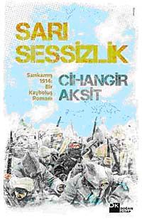 Sarı Sessizlik & Sarıkamış 1914: Bir Kayboluş Romanı