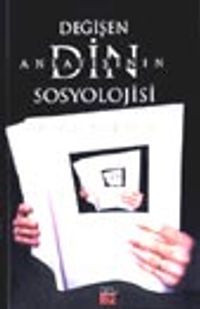 Değişen Din Anlayışının Sosyolojisi