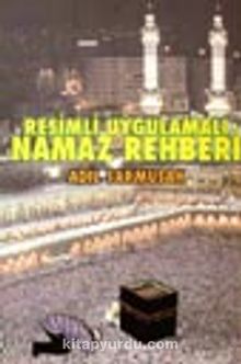 Resimli Uygulamalı Namaz Rehberi - Adil Sarmusak