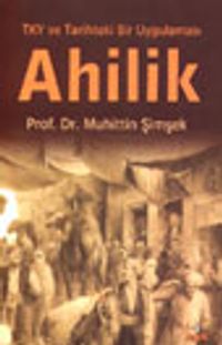 TKY ve Tarihteki Bir Uygulaması Ahilik