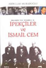 Selanik'ten İstanbul'a İpekçiler ve İsmail Cem