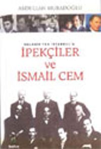 Selanik'ten İstanbul'a İpekçiler ve İsmail Cem