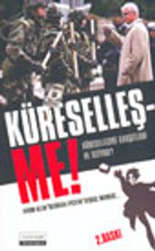 Küreselleş-Me ! Küreselleşme Karşıtları Ne İstiyor?