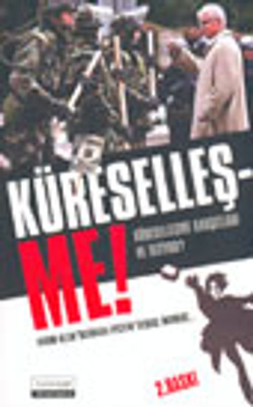 Küreselleş-Me ! Küreselleşme Karşıtları Ne İstiyor?
