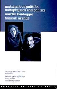 Metafizik ve Politika &Hannah Arendt, Martin Heidegger