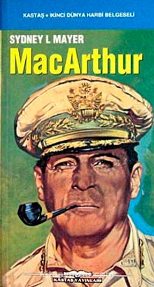 Pasifik Müttefik Kuvvetler Başkumandanı Mac Arthur - Sydney L. Mayer