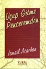 Uçup Gitme Penceremden