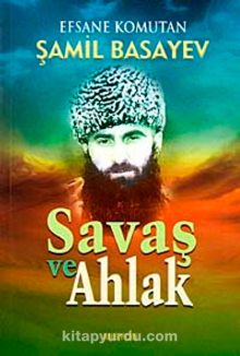 Savaş ve Ahlak - Şamil Basayev