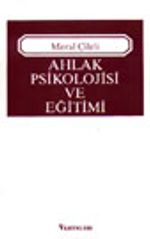 Ahlak Psikolojisi ve Eğitimi