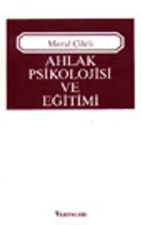 Ahlak Psikolojisi ve Eğitimi